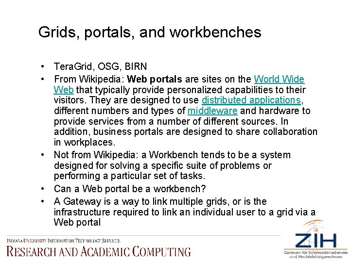 Grids, portals, and workbenches • Tera. Grid, OSG, BIRN • From Wikipedia: Web portals