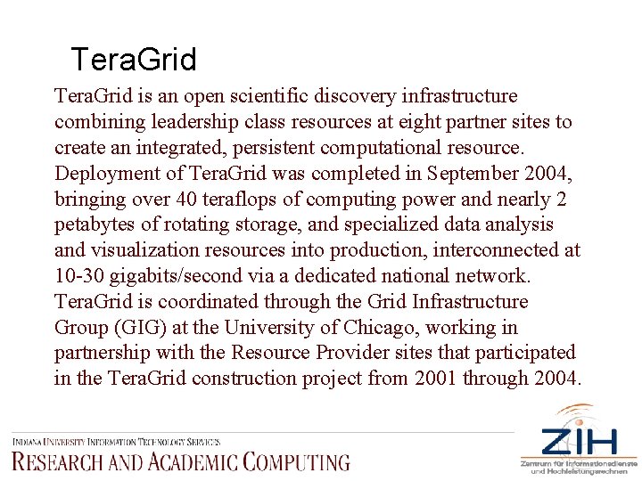 Tera. Grid is an open scientific discovery infrastructure combining leadership class resources at eight