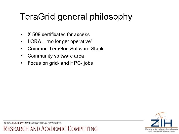 Tera. Grid general philosophy • • • X. 509 certificates for access LORA –