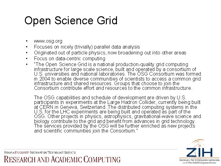 Open Science Grid • • • www. osg. org Focuses on nicely (trivially) parallel