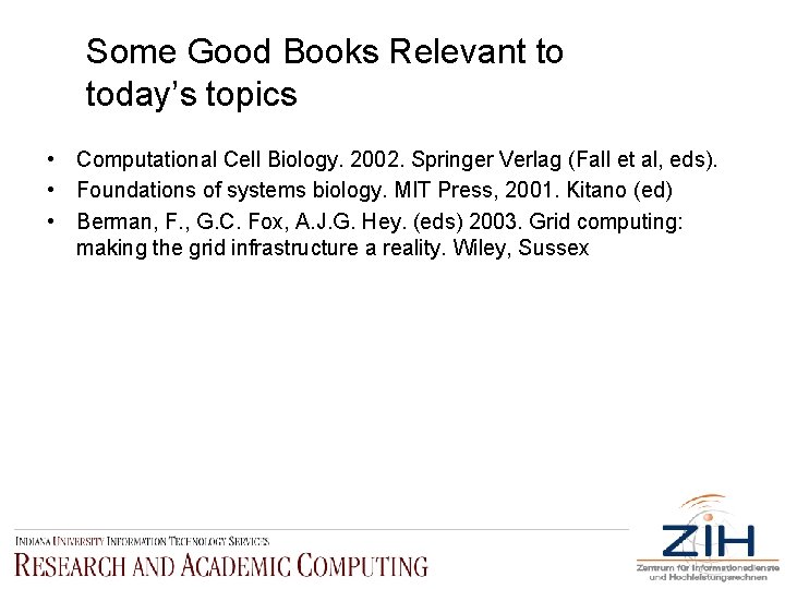 Some Good Books Relevant to today’s topics • Computational Cell Biology. 2002. Springer Verlag