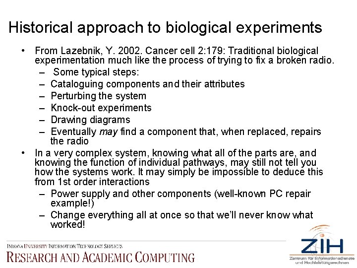 Historical approach to biological experiments • From Lazebnik, Y. 2002. Cancer cell 2: 179: