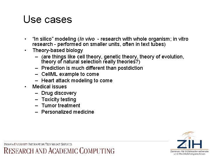 Use cases • • • “In silico” modeling (In vivo - research with whole