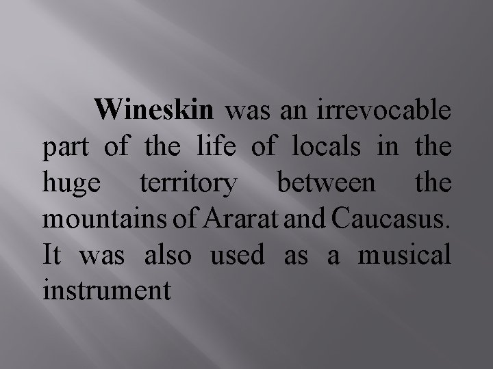 Wineskin was an irrevocable part of the life of locals in the huge territory