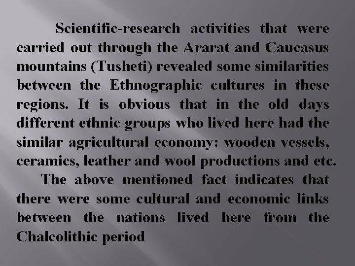 Scientific-research activities that were carried out through the Ararat and Caucasus mountains (Tusheti) revealed