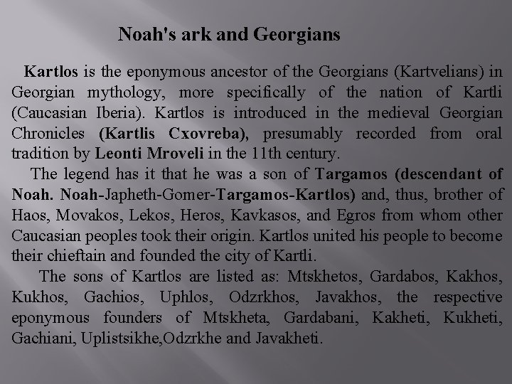 Noah's ark and Georgians Kartlos is the eponymous ancestor of the Georgians (Kartvelians) in