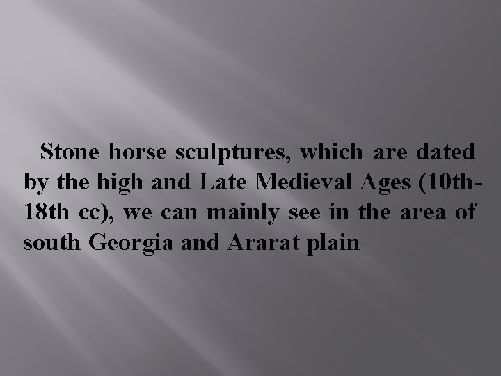 Stone horse sculptures, which are dated by the high and Late Medieval Ages (10