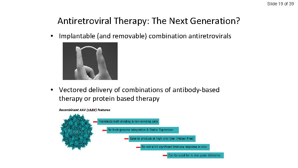 Slide 19 of 39 Antiretroviral Therapy: The Next Generation? • Implantable (and removable) combination