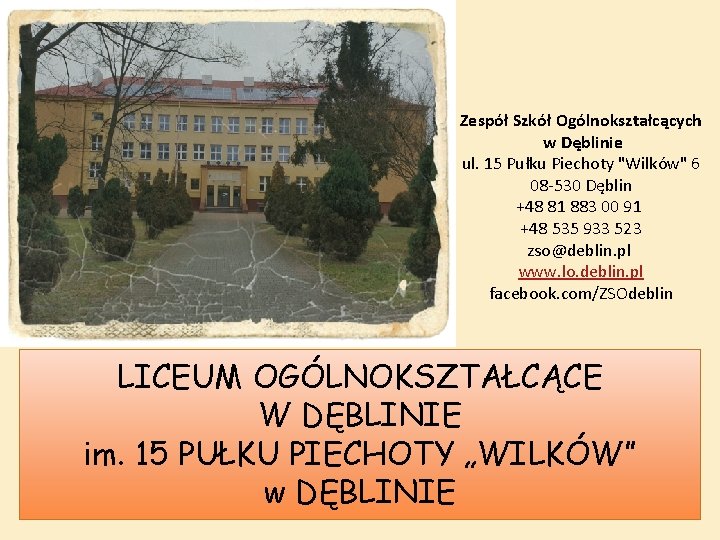 Zespół Szkół Ogólnokształcących w Dęblinie ul. 15 Pułku Piechoty "Wilków" 6 08 -530 Dęblin