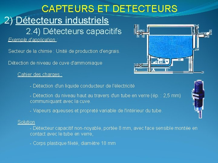 CAPTEURS ET DETECTEURS 2) Détecteurs industriels 2. 4) Détecteurs capacitifs Exemple d'application : Secteur