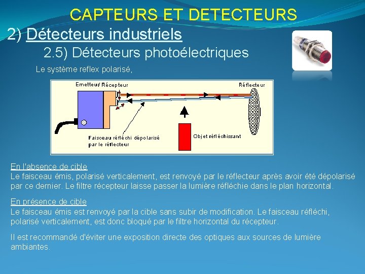 CAPTEURS ET DETECTEURS 2) Détecteurs industriels 2. 5) Détecteurs photoélectriques Le système reflex polarisé,