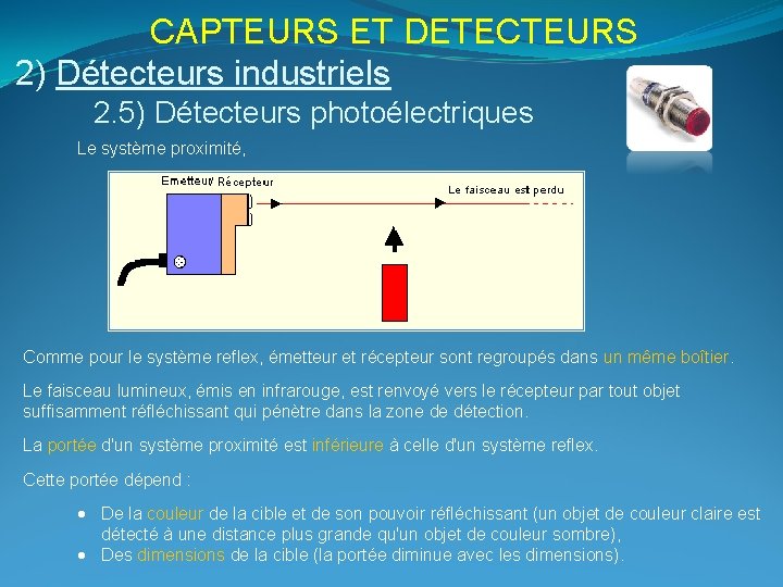 CAPTEURS ET DETECTEURS 2) Détecteurs industriels 2. 5) Détecteurs photoélectriques Le système proximité, Comme