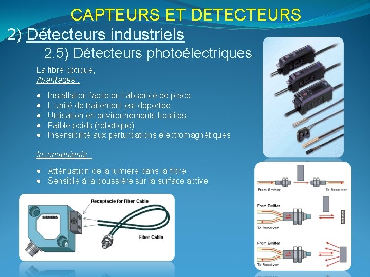 CAPTEURS ET DETECTEURS 2) Détecteurs industriels 2. 5) Détecteurs photoélectriques La fibre optique, Avantages