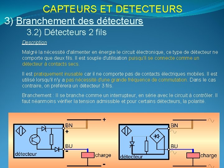 CAPTEURS ET DETECTEURS 3) Branchement des détecteurs 3. 2) Détecteurs 2 fils Description Malgré