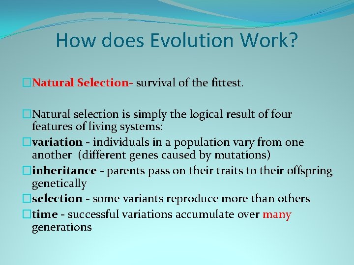 How does Evolution Work? �Natural Selection- survival of the fittest. �Natural selection is simply
