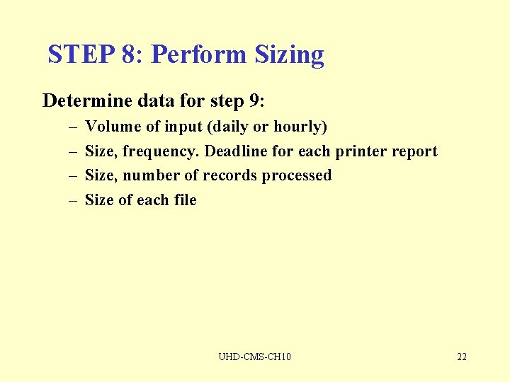 STEP 8: Perform Sizing Determine data for step 9: – – Volume of input