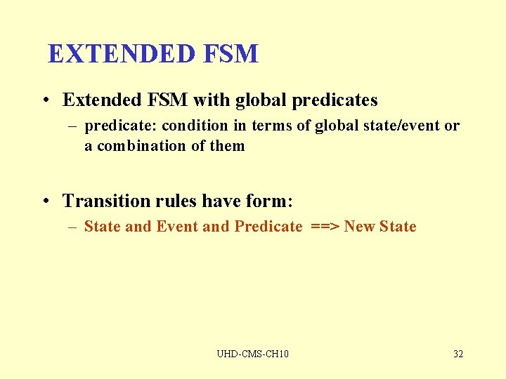 EXTENDED FSM • Extended FSM with global predicates – predicate: condition in terms of