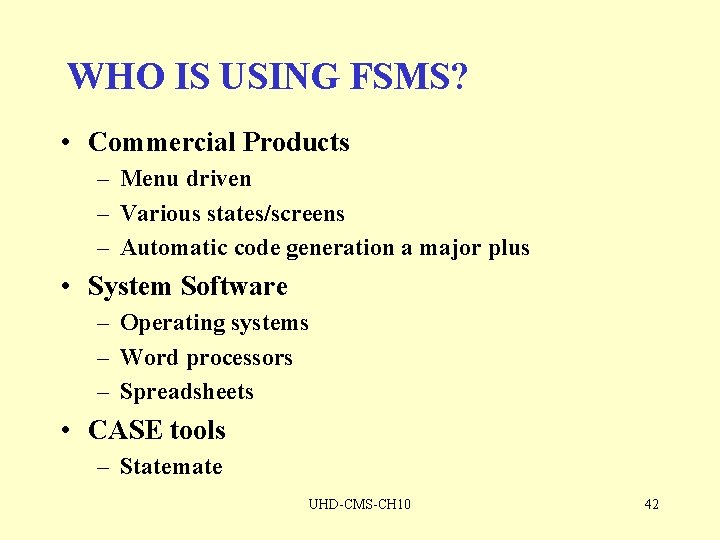 WHO IS USING FSMS? • Commercial Products – Menu driven – Various states/screens –