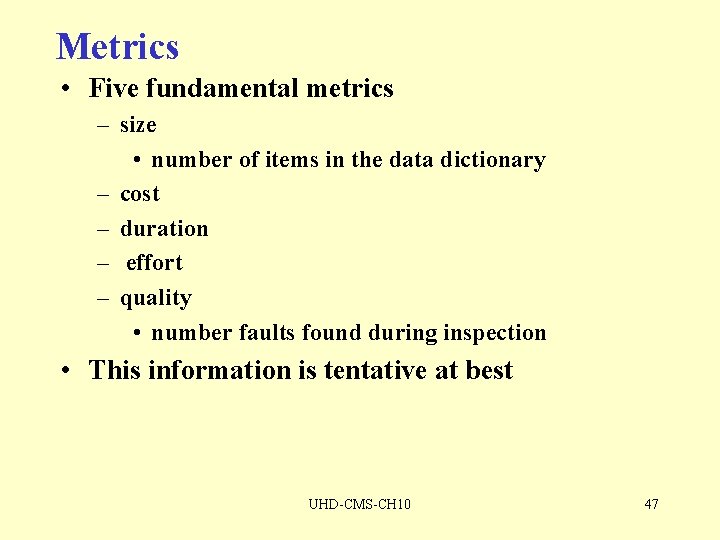 Metrics • Five fundamental metrics – size • number of items in the data