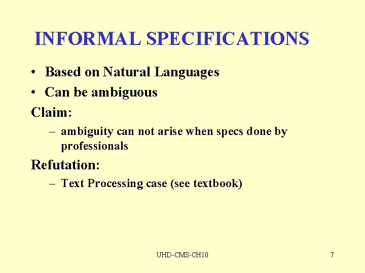 INFORMAL SPECIFICATIONS • Based on Natural Languages • Can be ambiguous Claim: – ambiguity