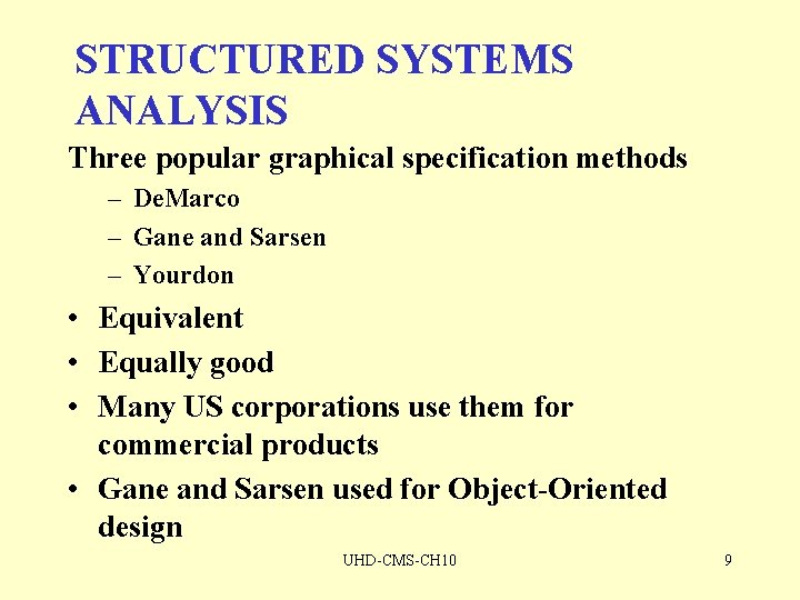 STRUCTURED SYSTEMS ANALYSIS Three popular graphical specification methods – De. Marco – Gane and