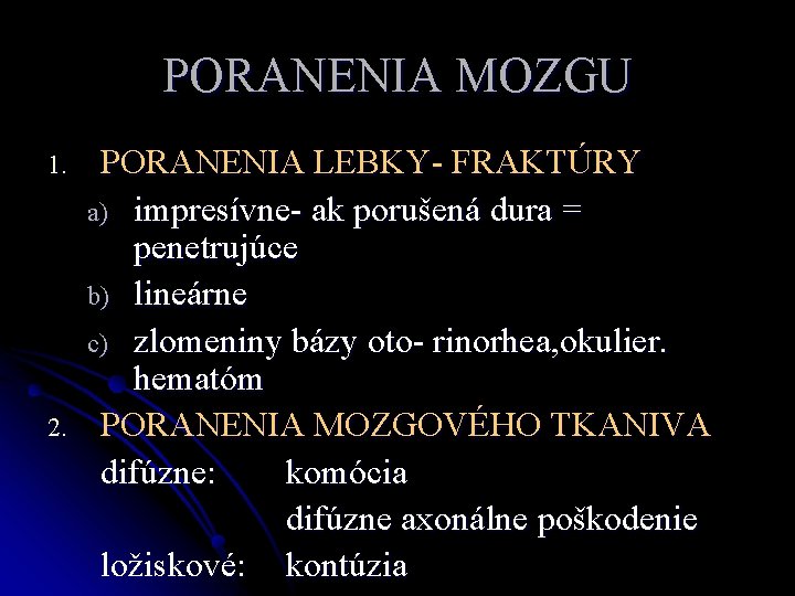 PORANENIA MOZGU 1. 2. PORANENIA LEBKY- FRAKTÚRY a) impresívne- ak porušená dura = penetrujúce