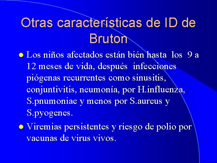Otras características de ID de Bruton Los niños afectados están bién hasta los 9