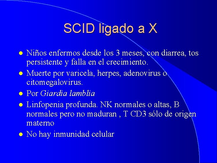 SCID ligado a X l l l Niños enfermos desde los 3 meses, con