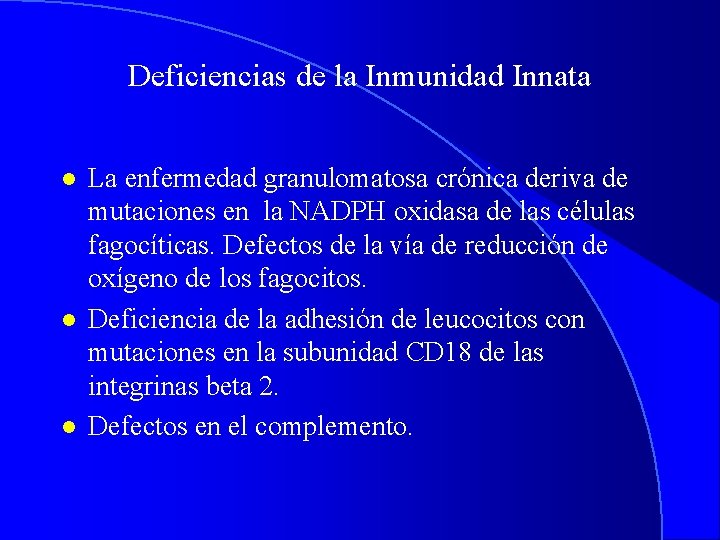 Deficiencias de la Inmunidad Innata l l l La enfermedad granulomatosa crónica deriva de