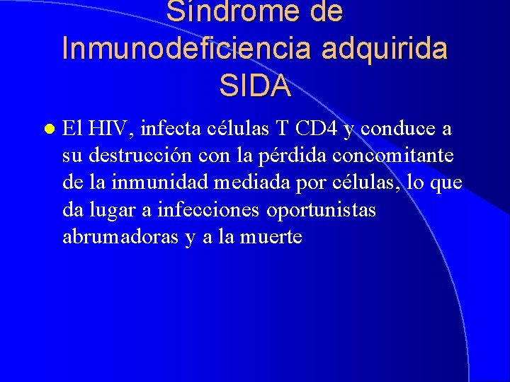 Síndrome de Inmunodeficiencia adquirida SIDA l El HIV, infecta células T CD 4 y