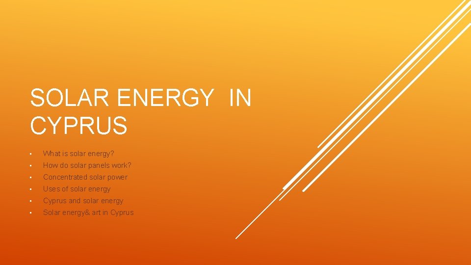 SOLAR ENERGY IN CYPRUS • What is solar energy? • How do solar panels