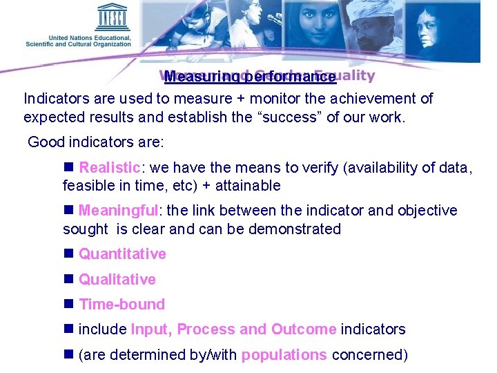 Measuring performance Indicators are used to measure + monitor the achievement of expected results