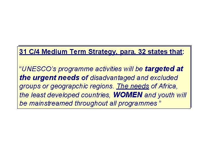 31 C/4 Medium Term Strategy, para. 32 states that: “UNESCO’s programme activities will be