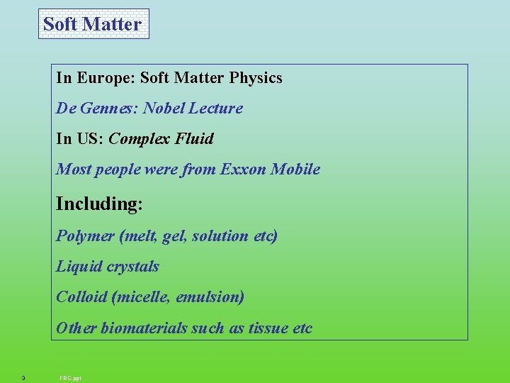 Soft Matter In Europe: Soft Matter Physics De Gennes: Nobel Lecture In US: Complex