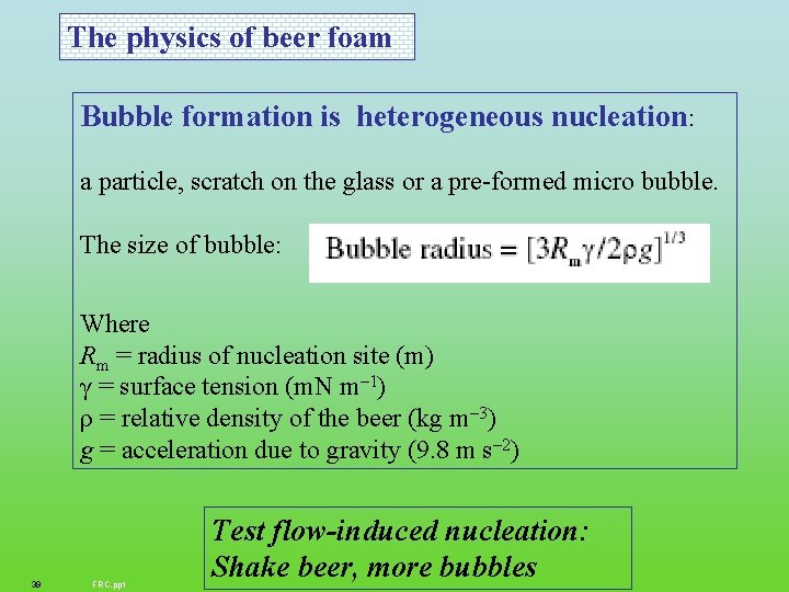 The physics of beer foam Bubble formation is heterogeneous nucleation: a particle, scratch on
