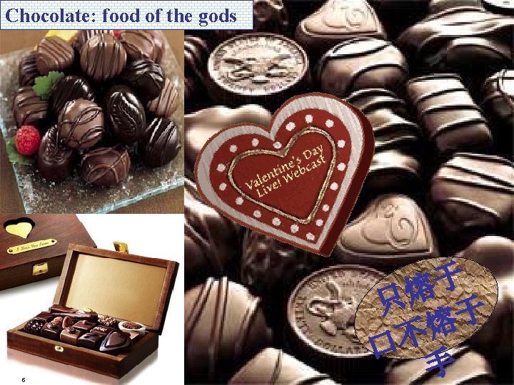 Chocolate: food of the gods 5 FRC. ppt 于 熔 只 于 熔 不