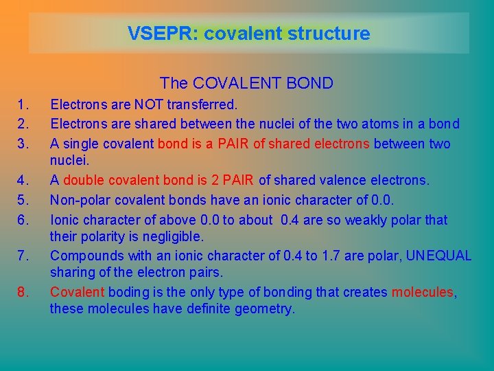 VSEPR: covalent structure The COVALENT BOND 1. 2. 3. 4. 5. 6. 7. 8.