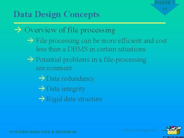 Data Design Concepts PHASE 3 11 à Overview of file processing à File processing