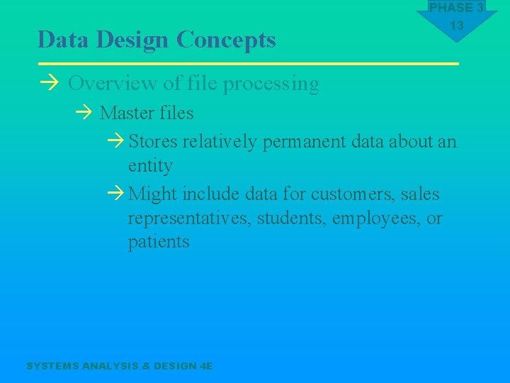 Data Design Concepts PHASE 3 13 à Overview of file processing à Master files