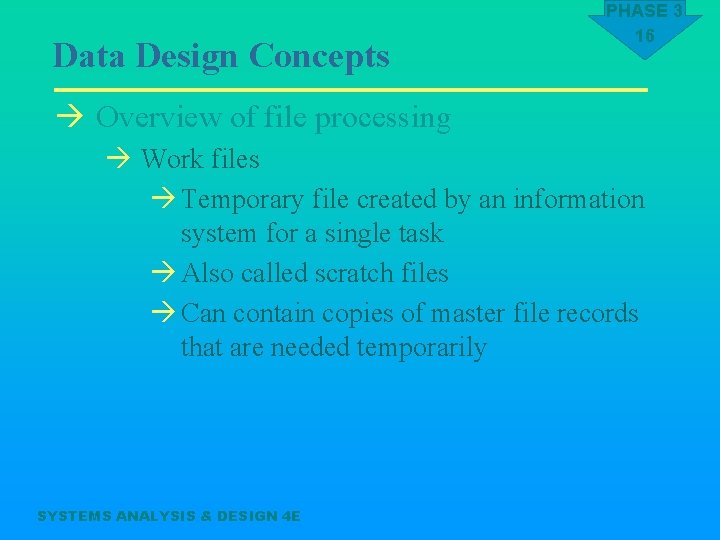 Data Design Concepts PHASE 3 16 à Overview of file processing à Work files