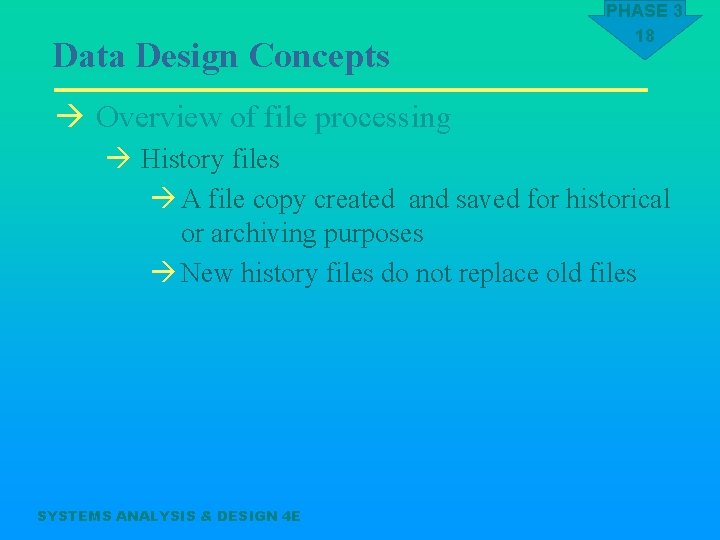 Data Design Concepts PHASE 3 18 à Overview of file processing à History files