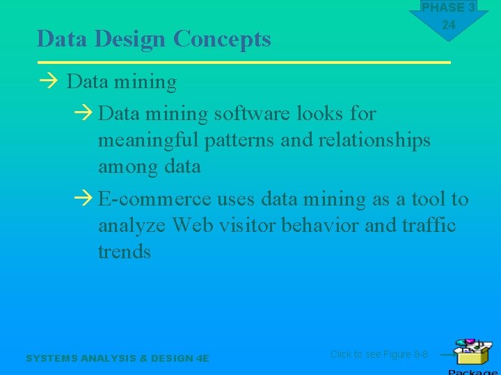 Data Design Concepts PHASE 3 24 à Data mining software looks for meaningful patterns