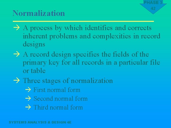 Normalization PHASE 3 42 à A process by which identifies and corrects inherent problems