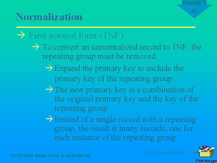 Normalization PHASE 3 45 à First normal form (1 NF) à To convert an