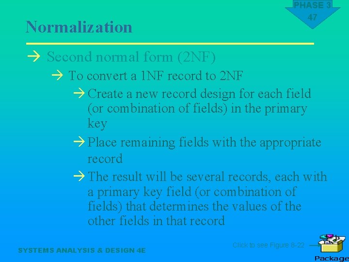 Normalization PHASE 3 47 à Second normal form (2 NF) à To convert a