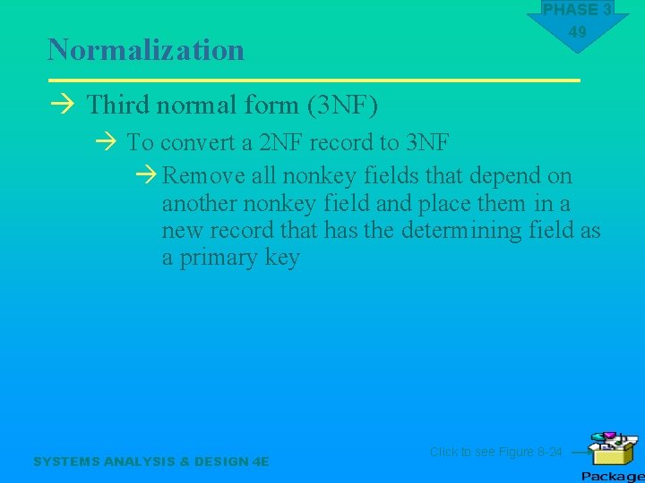 Normalization PHASE 3 49 à Third normal form (3 NF) à To convert a