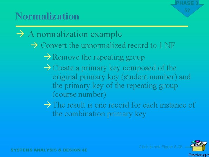 Normalization PHASE 3 52 à A normalization example à Convert the unnormalized record to