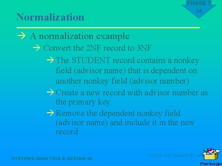 Normalization PHASE 3 54 à A normalization example à Convert the 2 NF record