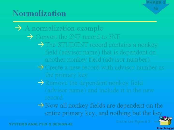 Normalization PHASE 3 55 à A normalization example à Convert the 2 NF record