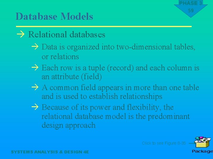 Database Models PHASE 3 59 à Relational databases à Data is organized into two-dimensional